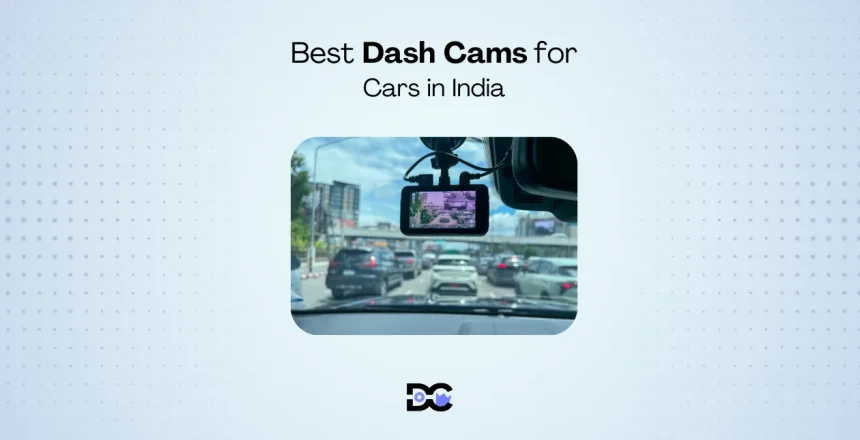 Best Dash Cams for Cars in India